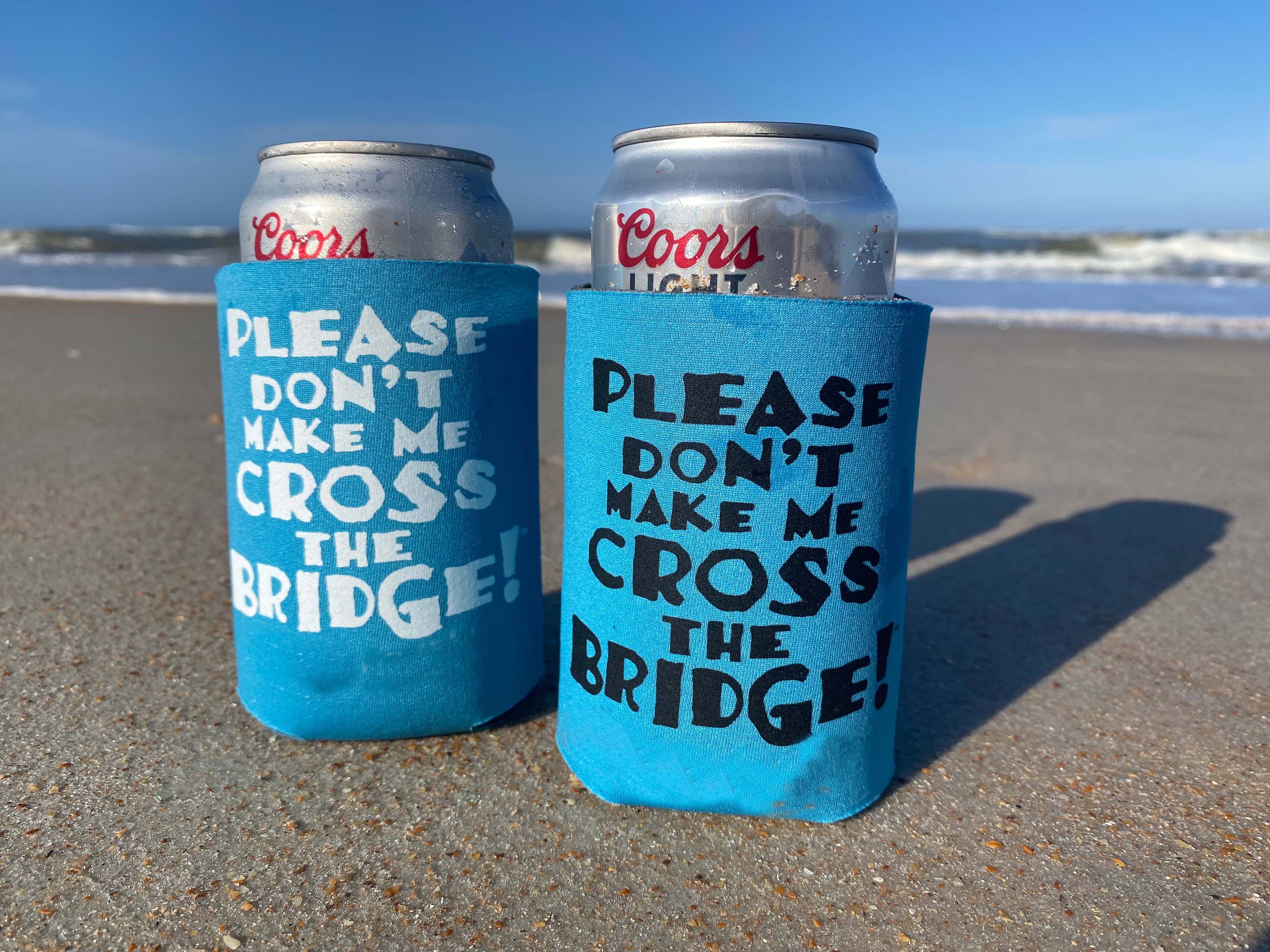 Bridge Bottle Koozie – Please don't make me cross the Bridge!